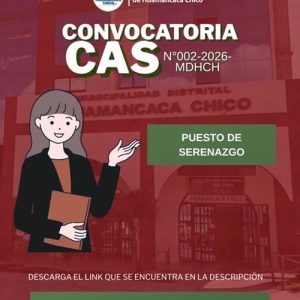 💼 ¡OPORTUNIDAD LABORAL! Convocatoria CAS N° 002-2026 MDHCH: Únete a nuestro equipo municipal 📄✨